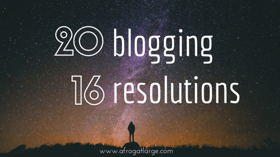 My 2016 Blogging Resolutions
