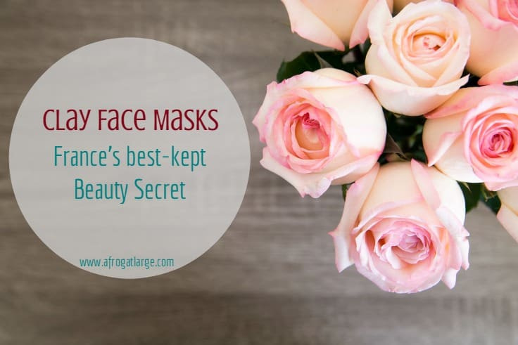 Clay Face Masks: France’s Best Kept Beauty Secret